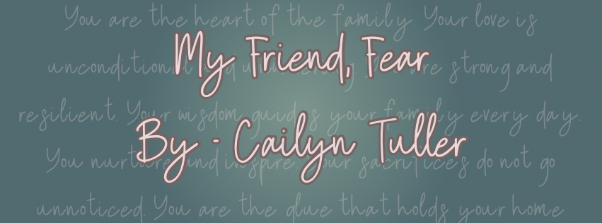 My Friend, Fear
